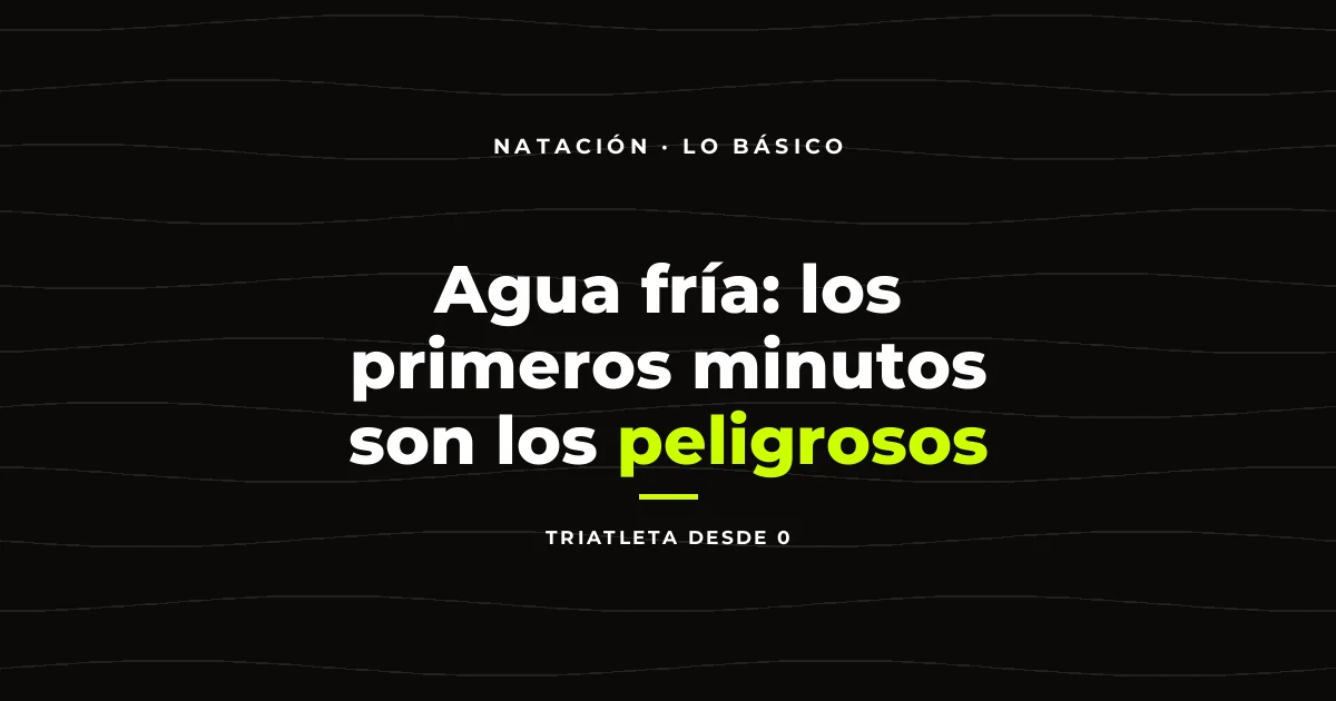 Agua fría: los primeros minutos son los peligrosos