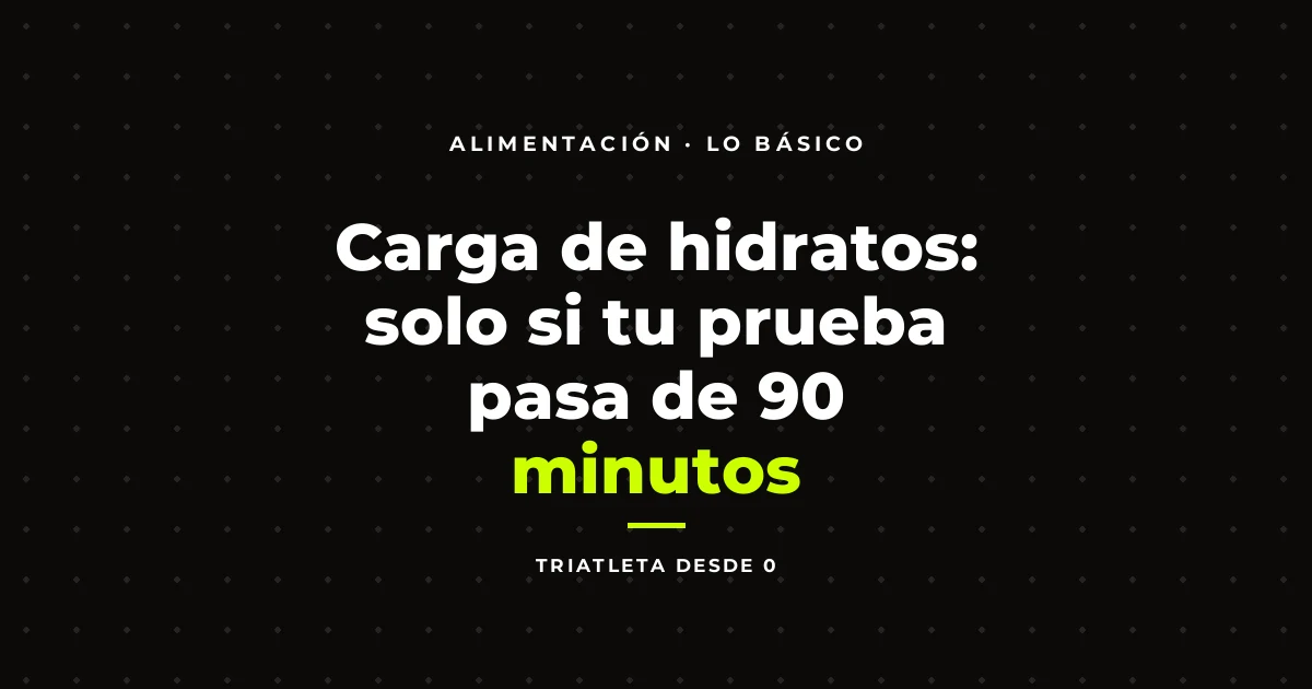 Carga de hidratos: solo si tu prueba pasa de 90 minutos