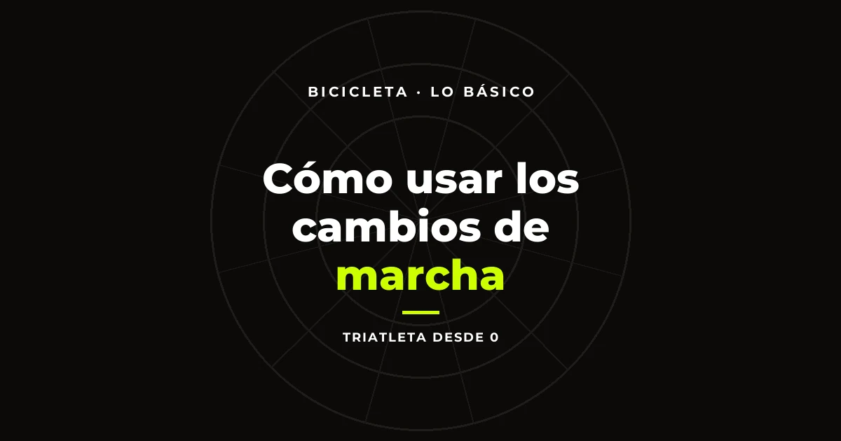 Cómo usar los cambios de marcha: la guía para los que empezamos tarde