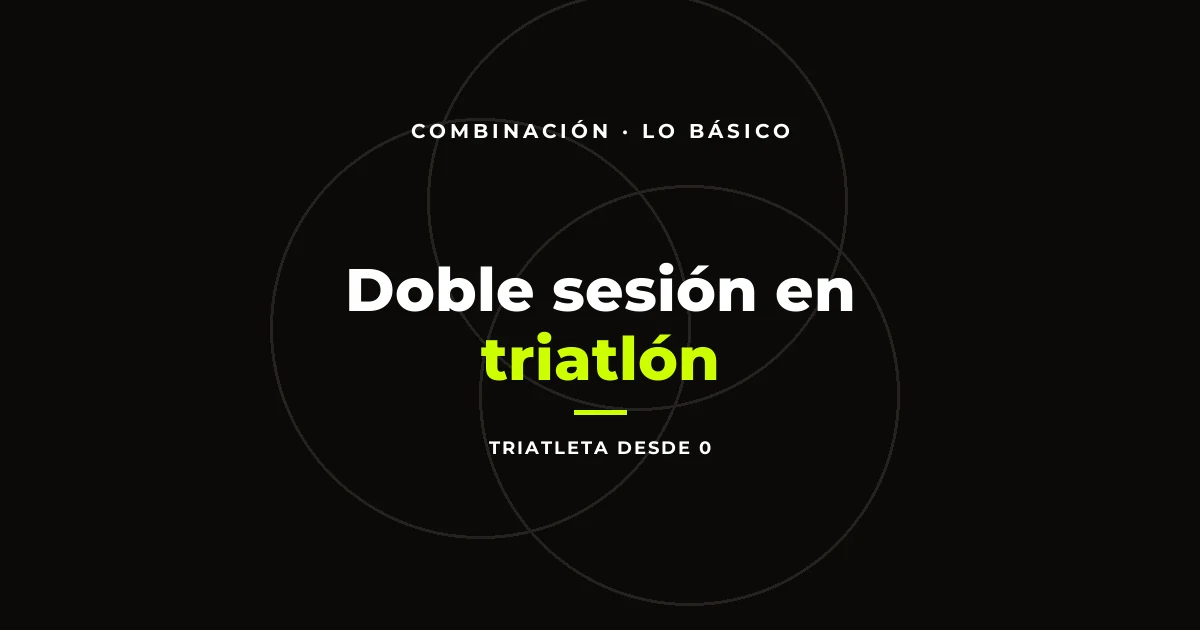 Doble sesión en triatlón: cuándo hacerla y cuándo es una mala idea