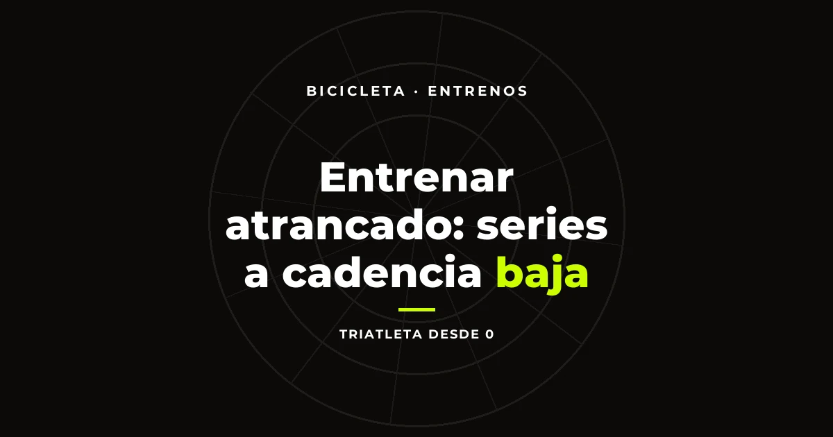 Entrenar atrancado: series a cadencia baja