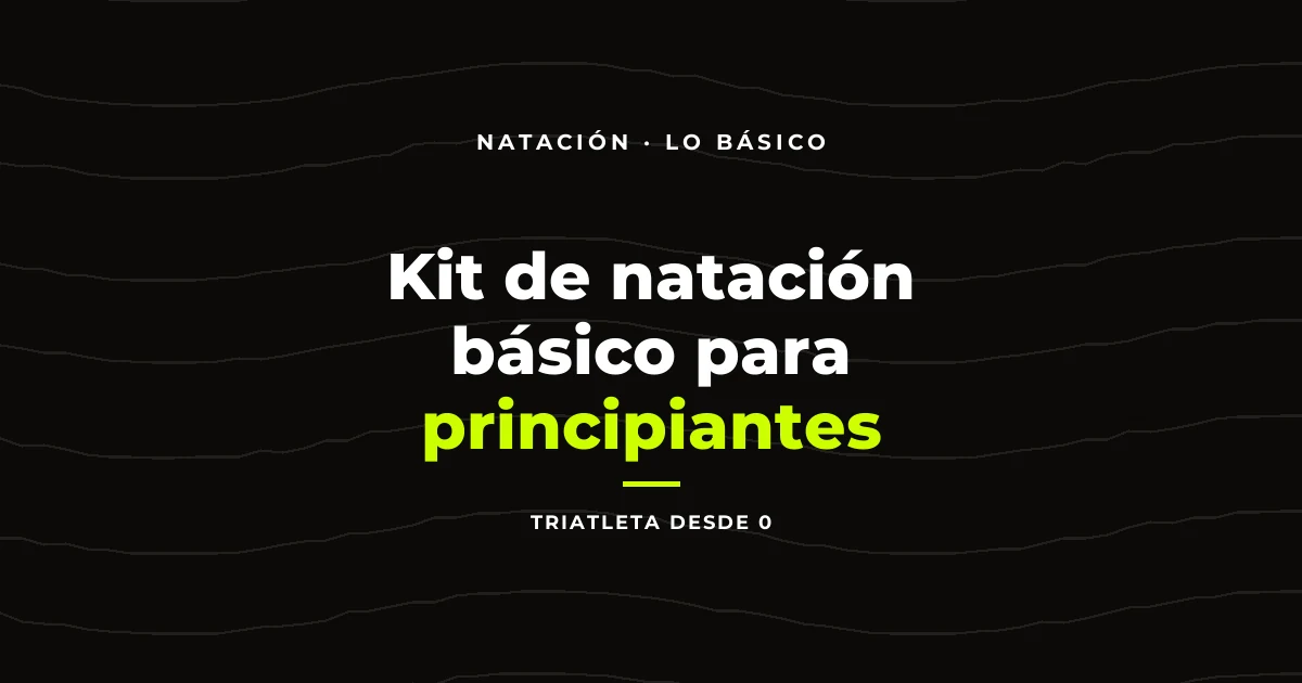 Kit de natación básico para principiantes: el material esencial para la piscina
