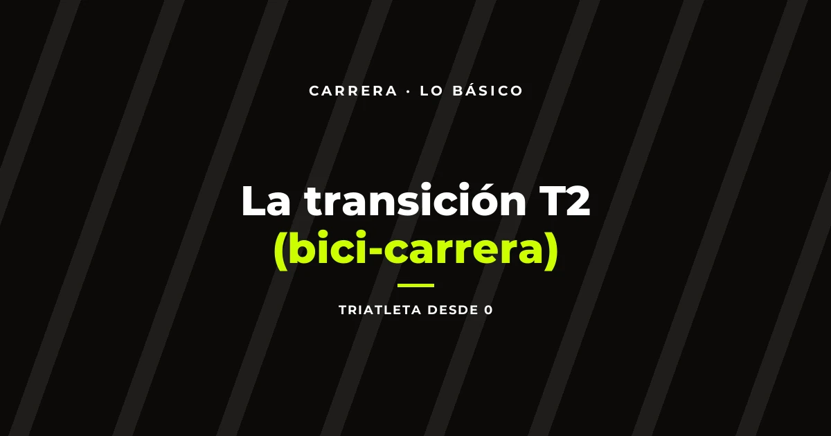 La transición T2 (bici-carrera): por qué las piernas no responden