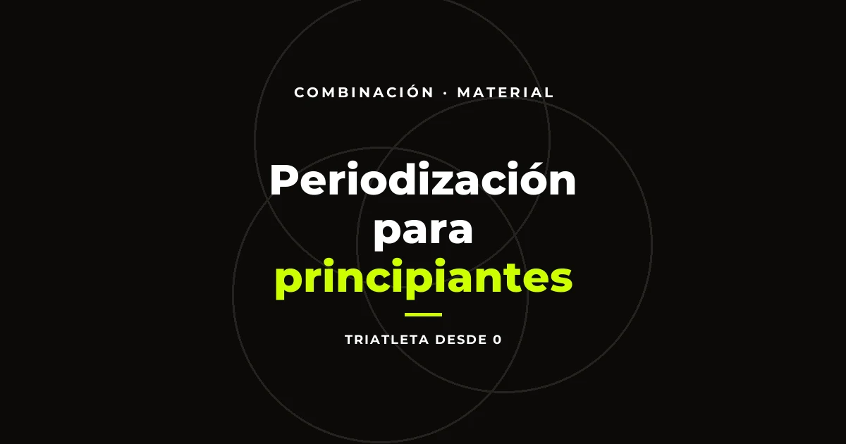 Periodización para principiantes: qué es y por qué no puedes ignorarla