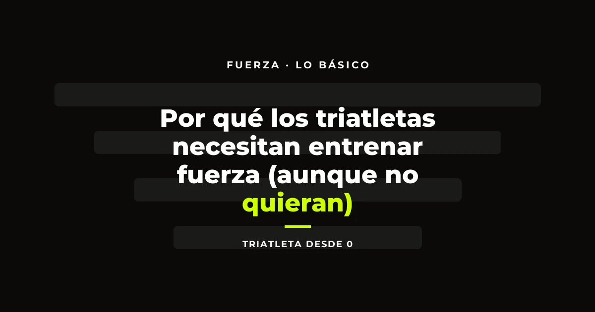 Por qué los triatletas necesitan entrenar fuerza (aunque no quieran)