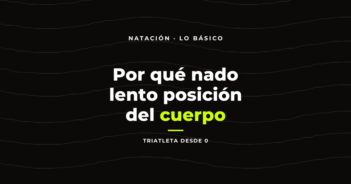 Por qué nado lento posición del cuerpo: la clave de la hidrodinámica