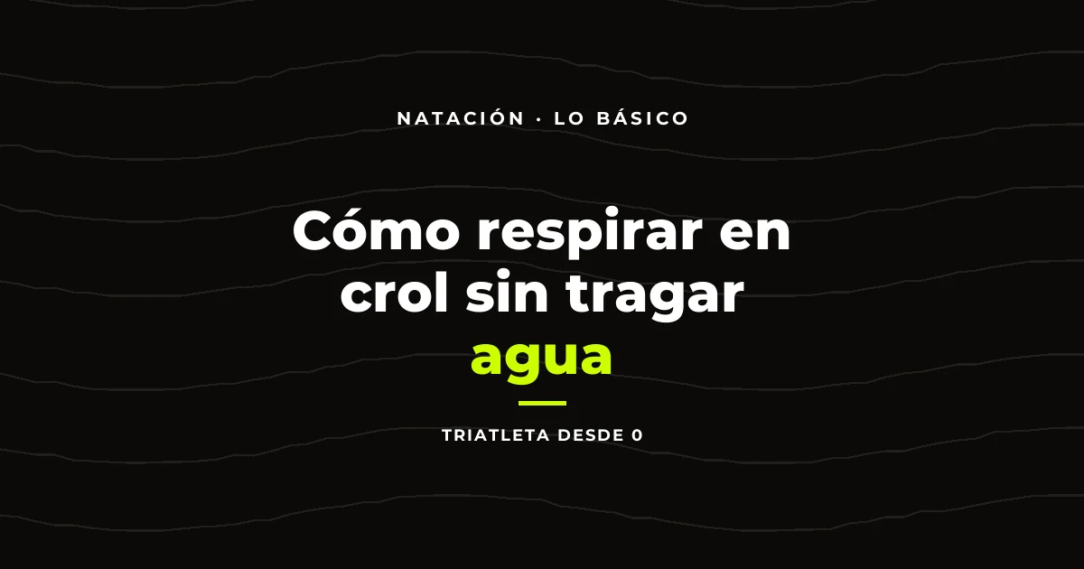 Cómo respirar en crol sin tragar agua