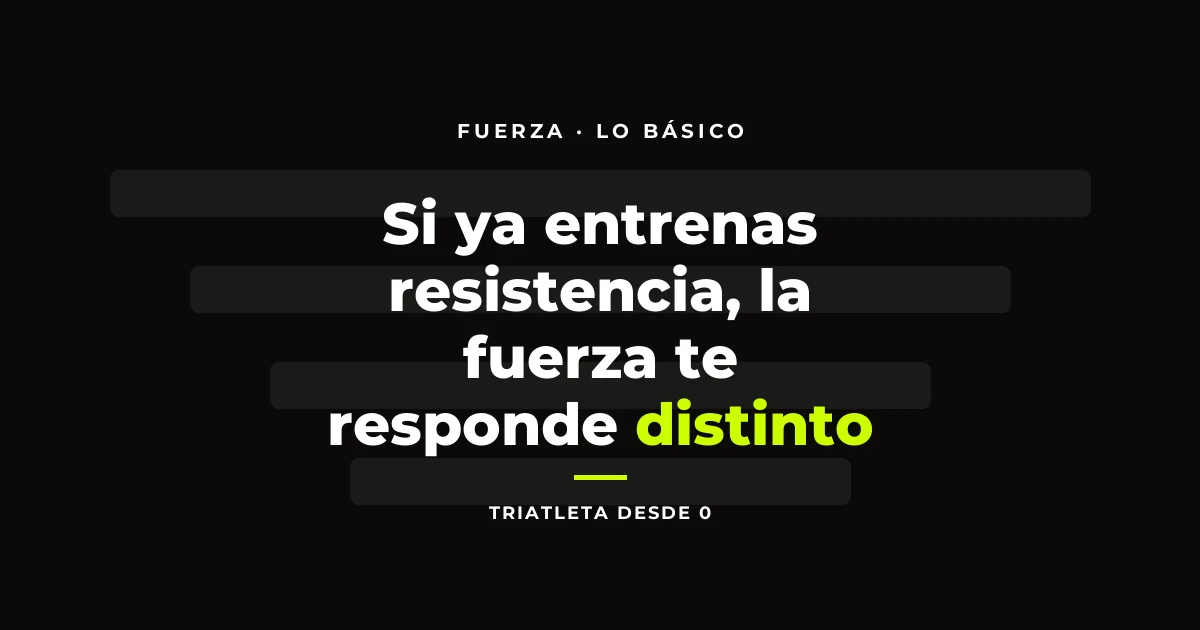 Si ya entrenas resistencia, la fuerza te responde distinto